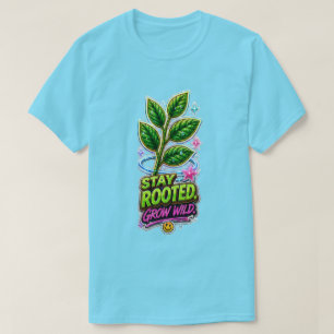 Bleib verwurzelt, wachse wild 🌿 Inspirierender Pf T-Shirt