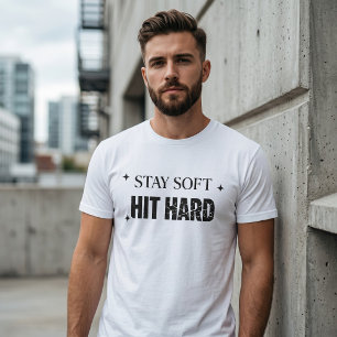 Bleib weich Schlag hart Minimalistische Ermächtigu T-Shirt