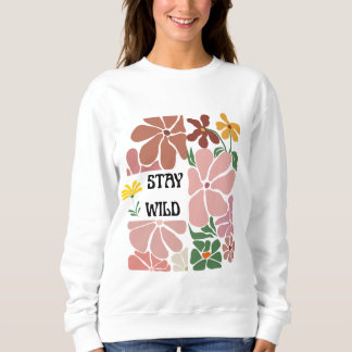Bleib Wild Retro-Blumen-T-Shirt-Design Sweatshirt
