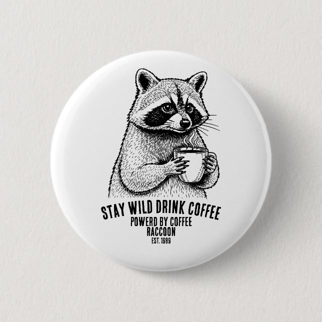 Bleib wild, trinke Kaffee - Lustiger Kaffee-Liebha Button (Vorderseite)