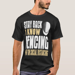 Bleib zurück, ich kenne Fechten und halte sozialen T-Shirt