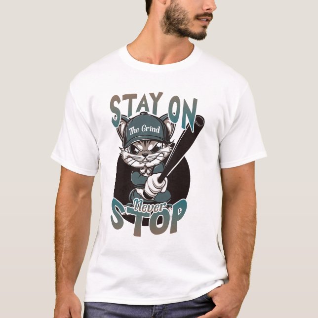 Bleibe an der Leiste nie aufhören T-Shirt (Vorderseite)