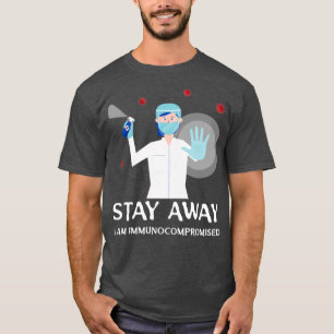 Bleibe Away I'm Immunokompromiss T-Shirt