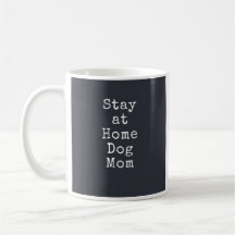 Bleibe bei Zuhause Dog Mama Tasse