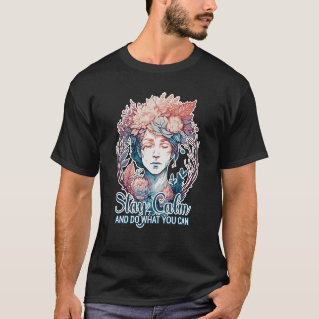 Bleibe Beruhigung mach, was du positive Affirmatio T-Shirt (Vorderseite)