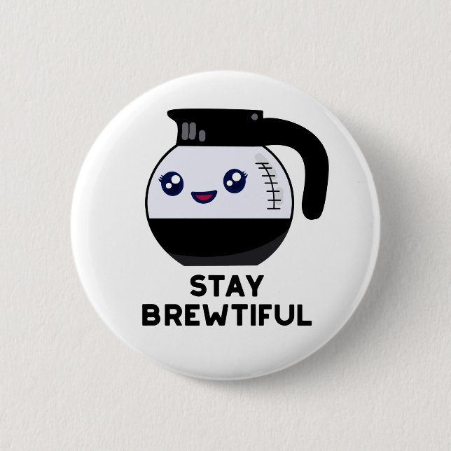 Bleibe Brewtiful Funny Coffee Pot Puff Button (Vorderseite)