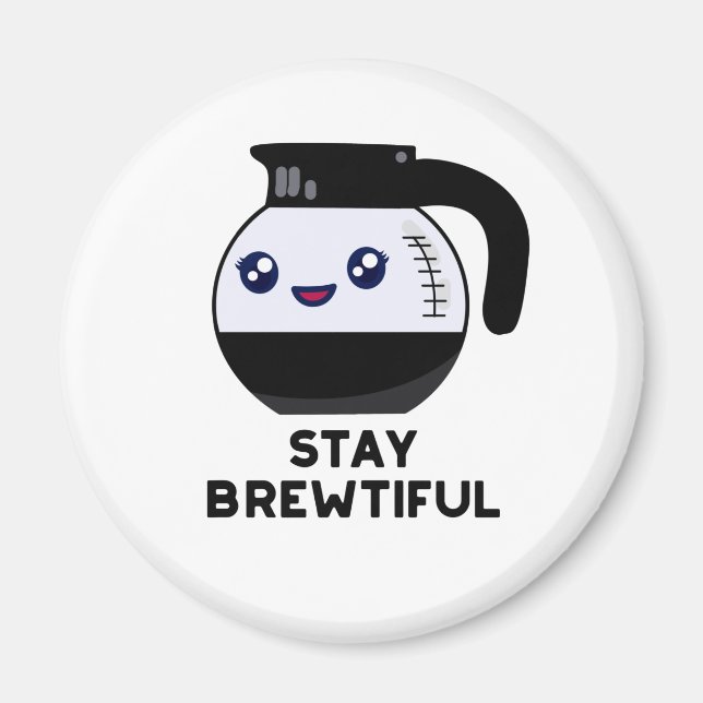Bleibe Brewtiful Funny Coffee Pot Puff Magnet (Vorne)