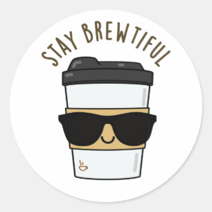 Bleibe Brewtiful Funny Coffee Pub Runder Aufkleber