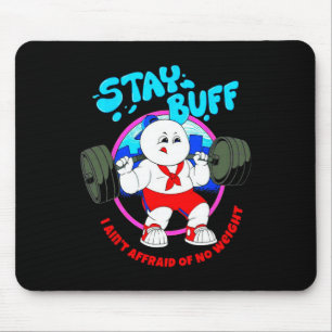Bleibe Buff I habe keine Angst vor dem Gewichts Gy Mousepad