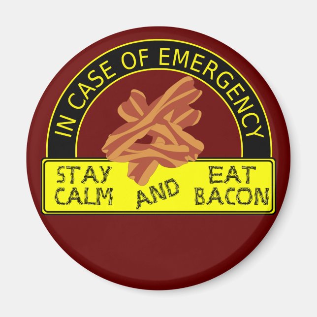 Bleibe Calm, Esst Bacon Magnet (Vorne)