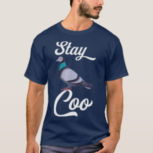 Bleibe Coo Taube Bleibe Coole Vogelliebhaber Gesch T-Shirt
