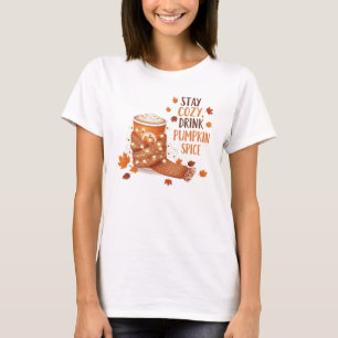 Bleibe Cosy und Sip Pumpkin Gewürz auf Chilligem H T-Shirt