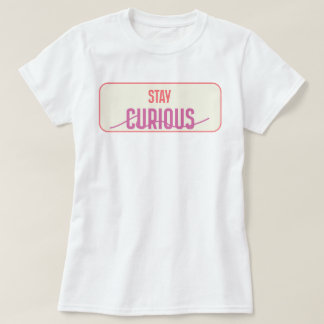 Bleibe Curious | Fozos T-Shirt