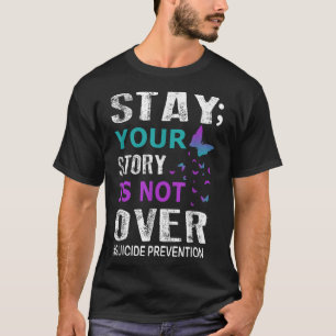 Bleibe, dass die Geschichte nicht über die Suizidp T-Shirt