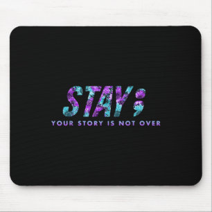 Bleibe deine Geschichte ist nicht über Suizidpräve Mousepad