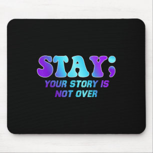Bleibe deine Geschichte ist nicht über Suizidpräve Mousepad