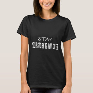 Bleibe deine Geschichte ist nicht über Suizidpräve T-Shirt