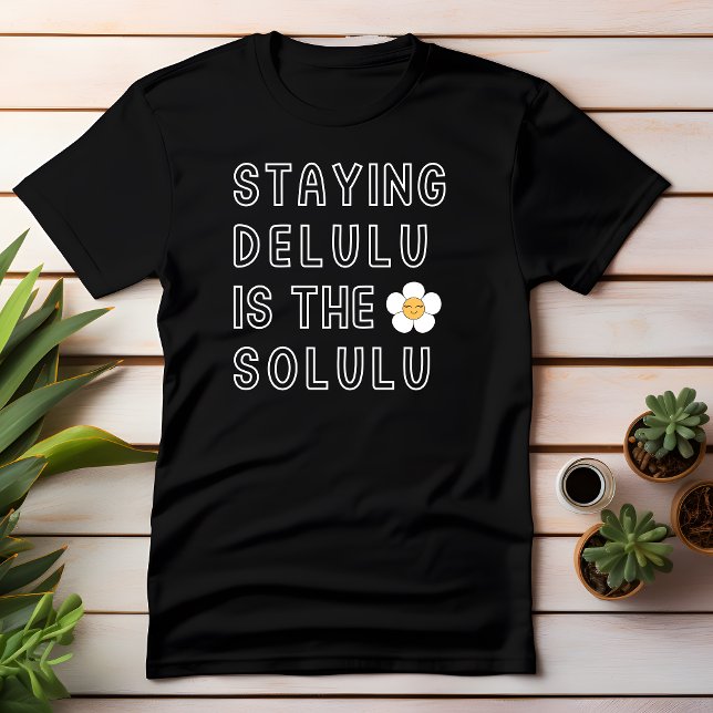 Bleibe Delulu ist der Solulu daisy K-Pop Tik Tok T-Shirt (Von Creator hochgeladen)