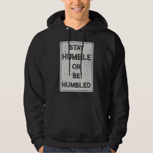 Bleibe demütig oder fühle dich gedemütigt für Mens Hoodie