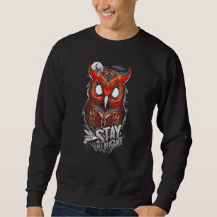 Bleibe die ganze Nacht lang, ich bin eine Eule Sweatshirt