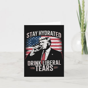 Bleibe die Tränen von Liberal und trinke Trump 202 Karte