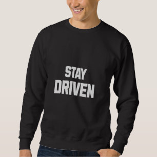 Bleibe Driven Mindset Motivierend Chase Dreams Sweatshirt
