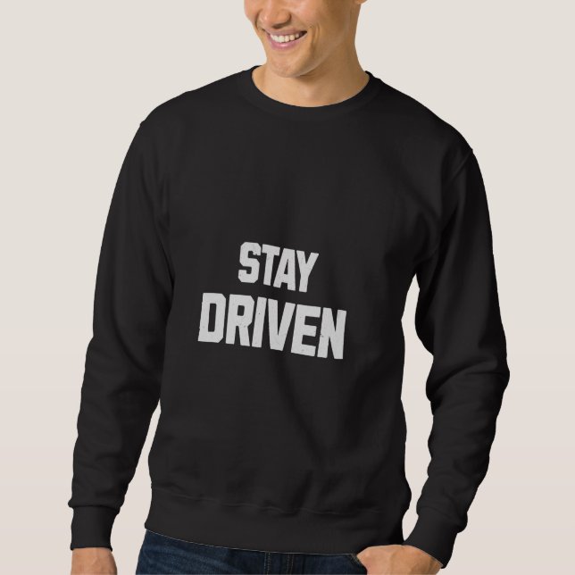 Bleibe Driven Mindset Motivierend Chase Dreams Sweatshirt (Vorderseite)