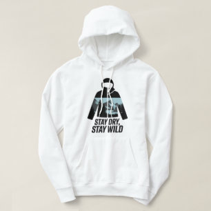Bleibe Dry Bleibe Wild Outdoor Adventure Zitat Hoodie