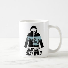 Bleibe Dry Bleibe Wild Outdoor Adventure Zitat Kaffeetasse