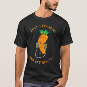 Bleibe einfach Zuhause und gesunde Seile T-Shirt
