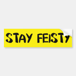 Bleibe Feisty Ermutigung Autoaufkleber