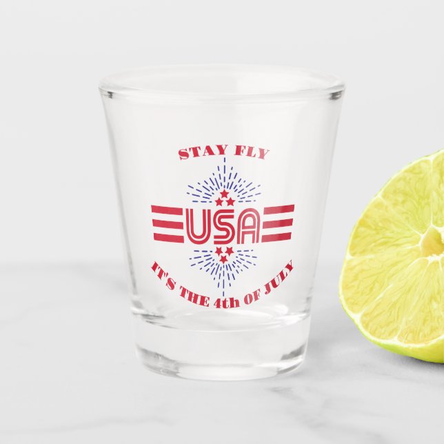 Bleibe fliegen, es ist der 4. Juli Schnapsglas (Vorderseite)