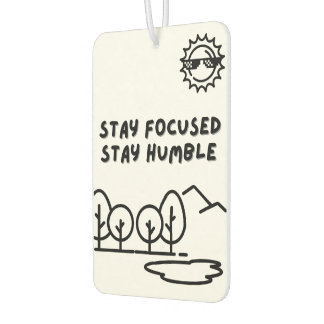 Bleibe Focused Bleibe Humble | Schwarz und Weiß Autolufterfrischer