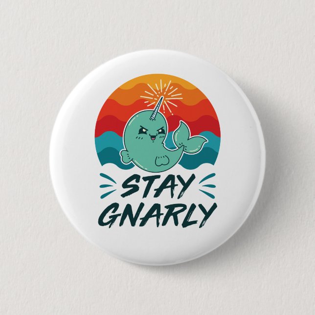 Bleibe Gnarly Niedlich Narwhal Narwhals Lover Button (Vorderseite)