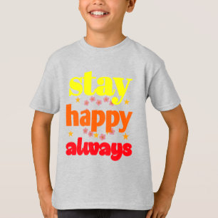 Bleibe Happy Always - Motivierend Typografie T-Shirt