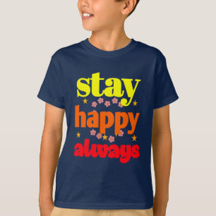 Bleibe Happy Always - Motivierend Typografie T-Shirt