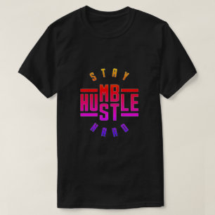 Bleibe Humble Hustle Hard T - Shirt