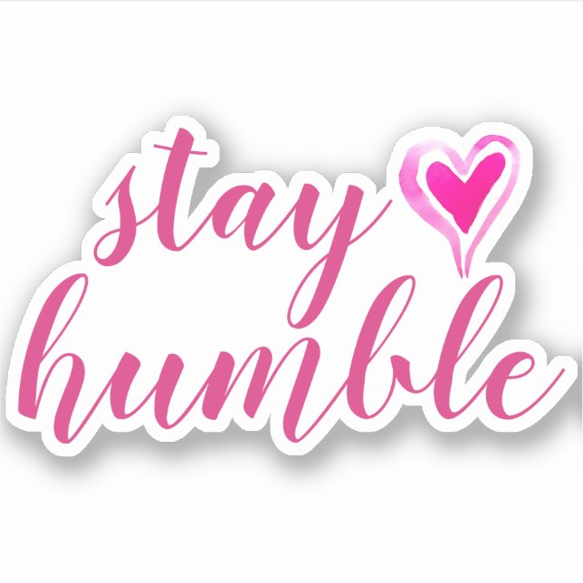 Bleibe Humble | Pink Custom Cut Vinyl Aufkleber (Vorderseite)