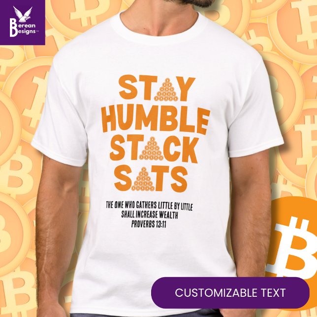 BLEIBE HUMBLE STACK SATS Custom Bitcoin Investor T-Shirt (Fun STAY HUMBLE STACK SATS Bitcoin Crypto T-shirt with customizable Christian text.)