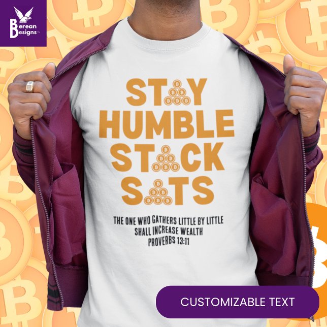BLEIBE HUMBLE STACK SATS Custom Bitcoin Investor T-Shirt (Fun STAY HUMBLE STACK SATS Bitcoin Crypto T-shirt with CUSTOMIZABLE Christian text. )