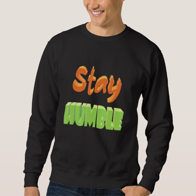 Bleibe Humble Sweatshirt (Vorderseite)