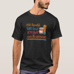 Bleibe Humble work hart, sei es die leichte Welle T-Shirt