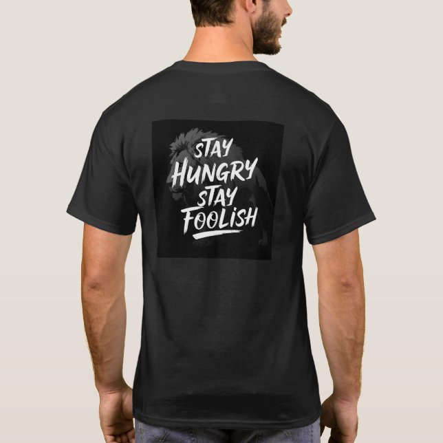 Bleibe Hunger, Bleibe törichten Motivierend T - Sh T-Shirt (Rückseite)