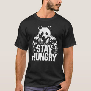 Bleibe Hunger, Gym Panda, Bodybuilding Motivierend T-Shirt