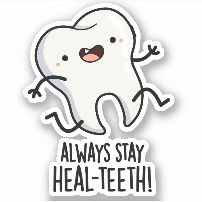 Bleibe immer die Heilzähne Funny Tooth Pun Aufkleber (Vorderseite)