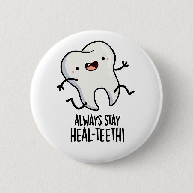 Bleibe immer die Heilzähne Funny Tooth Pun Button (Vorderseite)