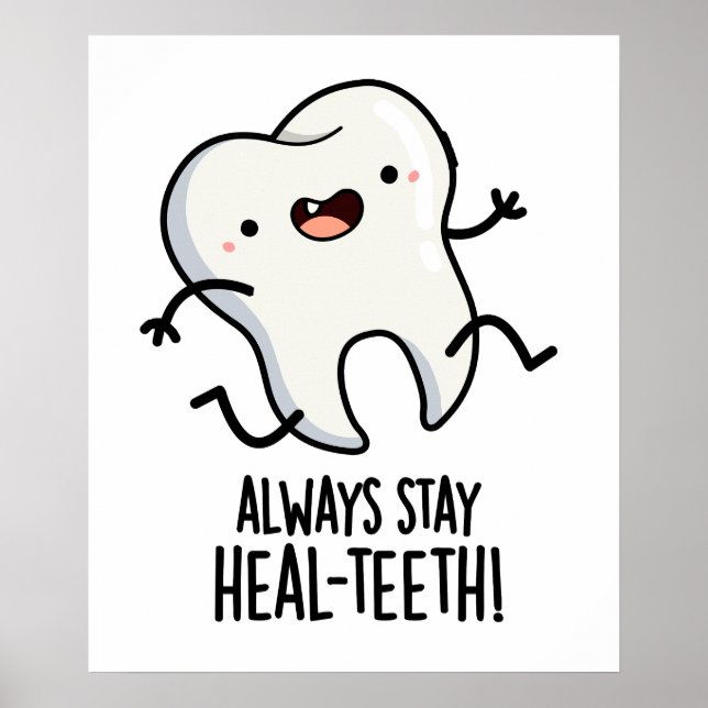 Bleibe immer die Heilzähne Funny Tooth Pun Poster (Vorne)