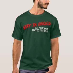 Bleibe in Drogen essen Sie Ihre Schule nicht Gemüs T-Shirt