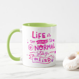 Bleibe komische Tasse - Das Leben ist zu Kurz für