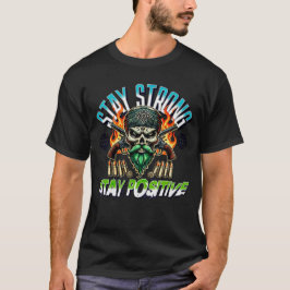 Bleibe kräftig bleibe positiv T-Shirt